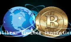 基于区块链的Libra： finance innovation或金